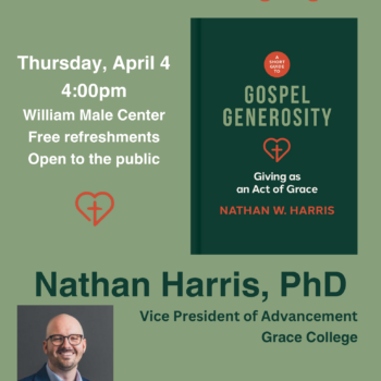 Join us at Grace College for the launch and signing event of Nathan Harris's book called Gospel Generosity: Giving as an Act of Grace.