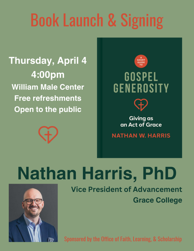 Join us at Grace College for the launch and signing event of Nathan Harris's book called Gospel Generosity: Giving as an Act of Grace.